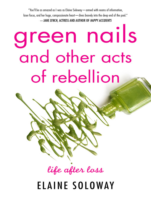 Title details for Green Nails and Other Acts of Rebellion by Elaine Soloway - Available